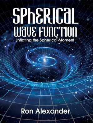 Cover of Spherical Wave Function: Inflating the Spherical Moment by Ron Alexander